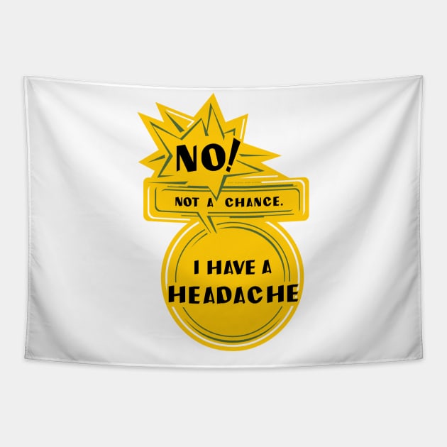 I have a headache Tapestry by vjvgraphiks