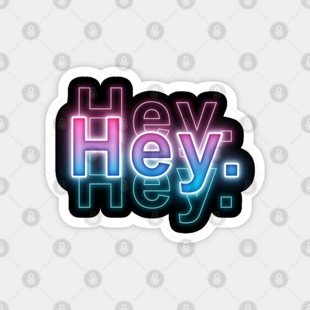 Hey Magnet by Sanzida Design