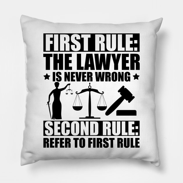 Lawyer - First rule: The lawyer is never wrong Second Rule: refer to first rule Pillow by KC Happy Shop