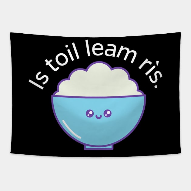 Is toil leam rìs - I like rice - Scottish Gaelic Tapestry by allscots