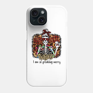 I'm So Freaking Merry, Christmas Skeleton Phone Case