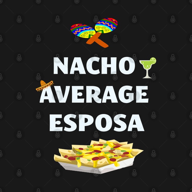 Cinco De Mayo Mexican Nacho Average Esposa Wife by familycuteycom