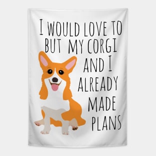 I would love to but my corgi and I already made plans Tapestry