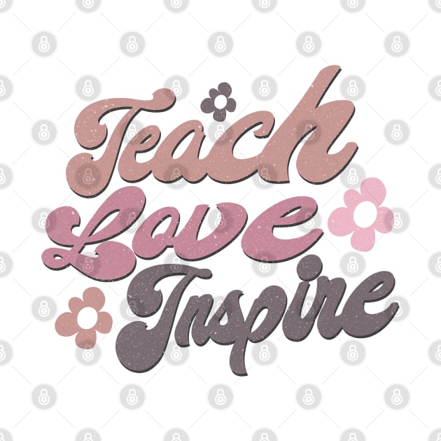 Teach - Love - Inspire by Mastilo Designs