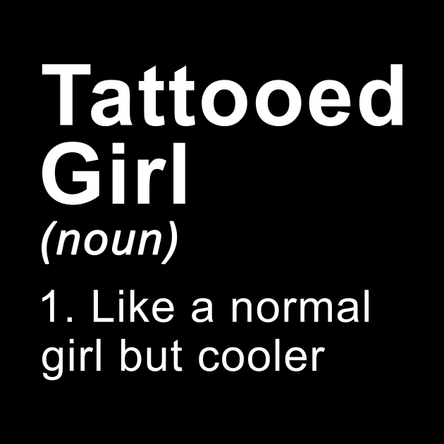 Tattooed Girl Like A Normal Girl But Cooler by kateeleone97023