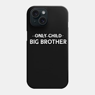 Only Child Big Brother Shirt, Big Brother Phone Case