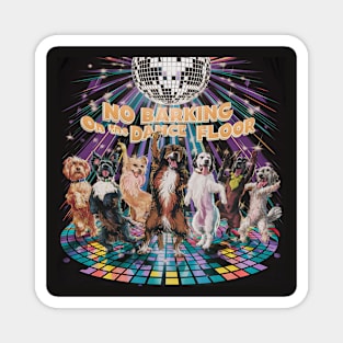 No barking (on the dance floor) Magnet