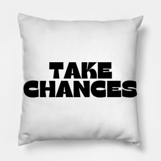 Take Chances. Retro Vintage Motivational and Inspirational Saying Pillow