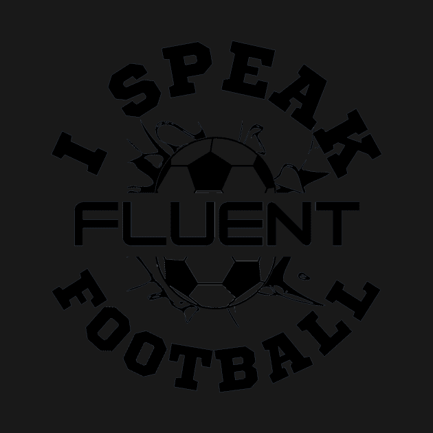 I speak fluent football by monicasareen