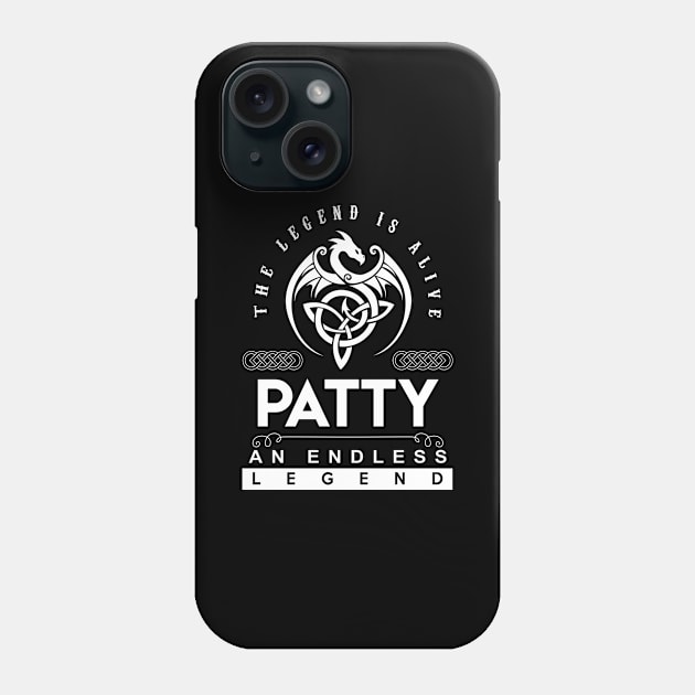 Patty Name T Shirt - The Legend Is Alive - Patty An Endless Legend Dragon Gift Item Phone Case by riogarwinorganiza