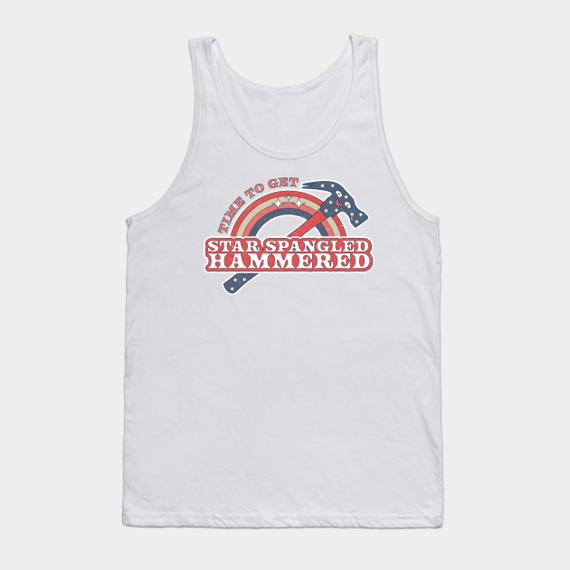 Time To Get Star Spangled Hammered 4th Of July Funny Hammer Tank Top