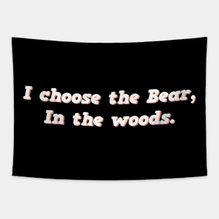 I Choose the Bear In The Woods Sarcastic Tapestry