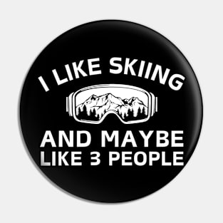 I Like Skiing And Maybe Like 3 People Pin