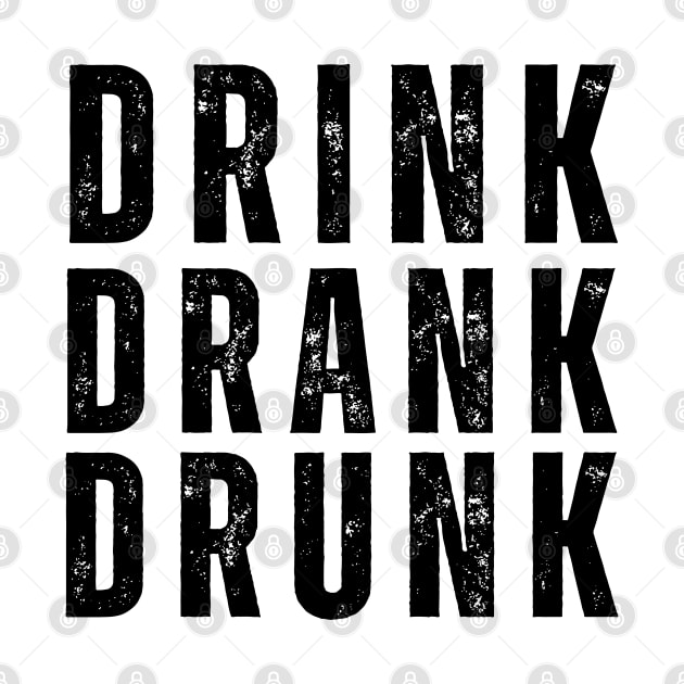 Drink Drank Drunk. Funny Retro Distressed Style Friends Drinking Design For The Party Lover by That Cheeky Tee