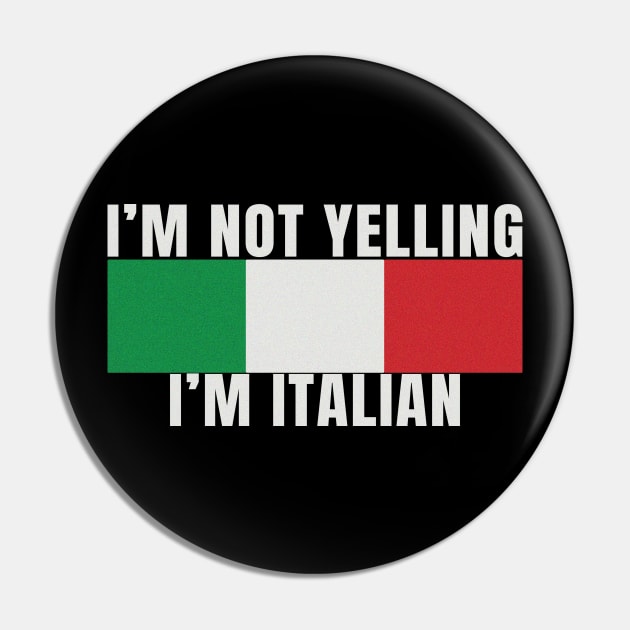Im Not Yelling Im Italian Italy Flag Colors Funny Graphic Novelty Pin by Sassee Designs