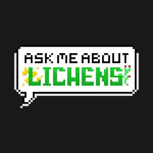 Ask Me About Lichens Pixel Speech Bubble T-Shirt