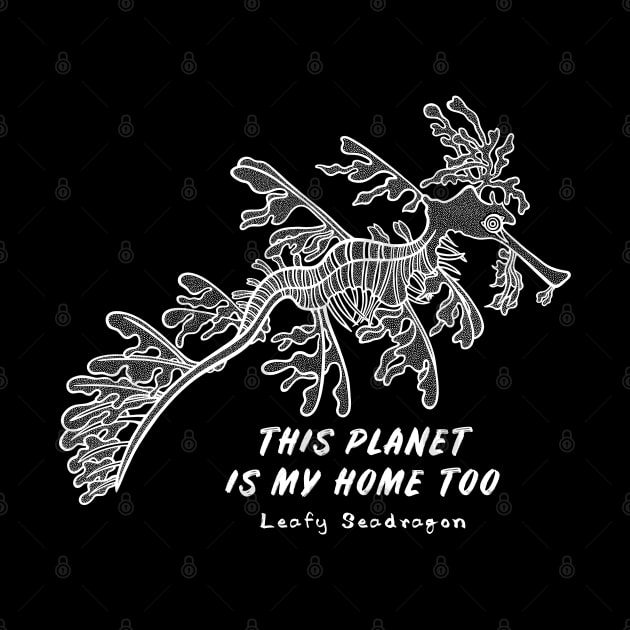 Leafy Seadragon - This Planet Is My Home Too - black and white by Green Paladin