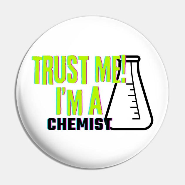 Professions: Trust Me, I'm a Chemist Pin by NewbieTees