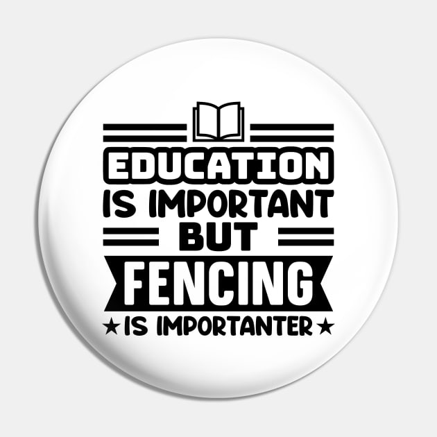 Education is important, but fencing is importanter Pin by colorsplash