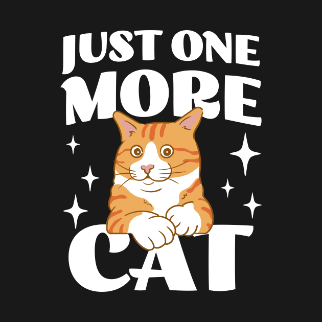 Just One More Cat - Funny Cat Hoarder - Cat Mom - Crazy Cat Lady by TeeTopiaNovelty