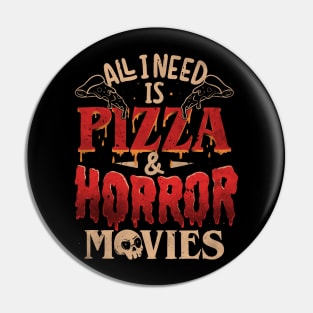 All I Need Is Pizza & Horror Movies - Dark Cool Pizza True Crime Gift Pin