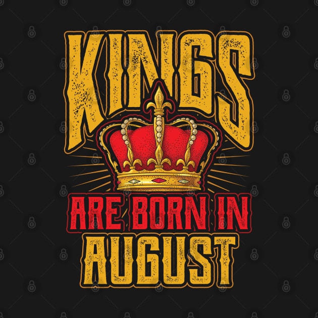 Kings are Born in August Birthday Gift by aneisha