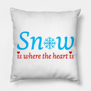 Snow is where the heart is Pillow