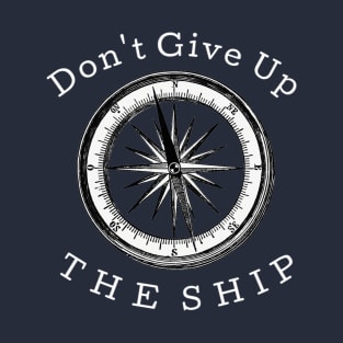 Don't Give Up the Ship T-Shirt