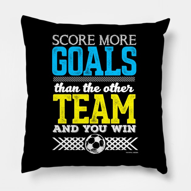 Score More Goals Than The Other Team And Win Pillow by YouthfulGeezer