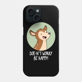 Doe-nt Worry Be Happy Cute Deer Pun Phone Case