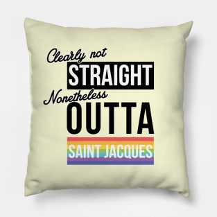 (Clearly Not) Straight (Nonetheless) Outta Saint Jacques Pillow