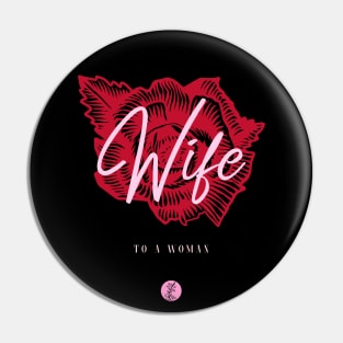 Wife To A Woman Pin