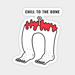 Chill to the bone leg Magnet