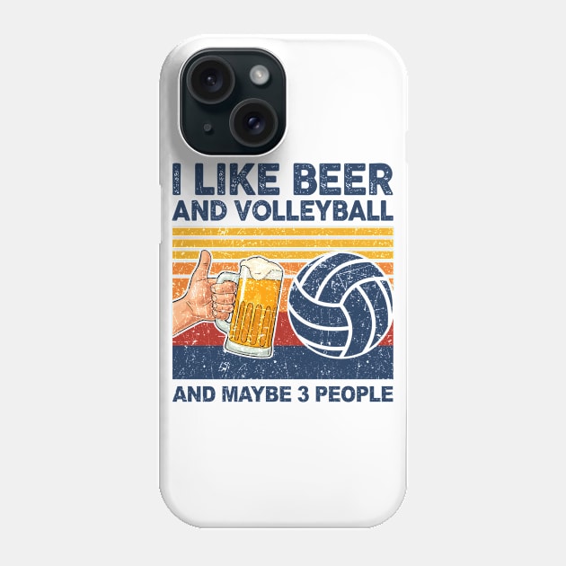 I Like Beer And Volleyball And Maybe 3 People Phone Case by paveldmit