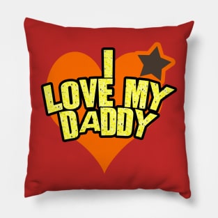 I Love My Daddy - I Love My Dad Pillow