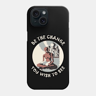 ☸️ Be the Change You Wish to See, Gandhi, Motivational Zen Phone Case