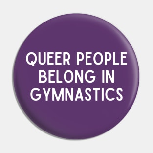 Queer People Belong In Gymnastics (White, Font 1) Pin