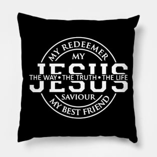 Jesus the way The Truth The Life My Redeemer Pillow