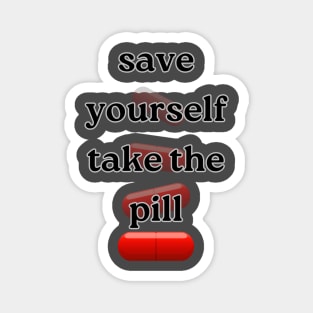 Red pill can save your life Magnet