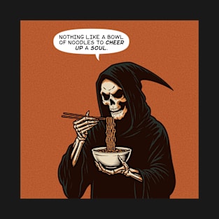 Grim Reaper bowl of noodles cheer up soul T-Shirt