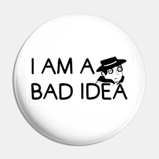 I Am A Bad Idea (Fed Milk Glass Parody) Pin