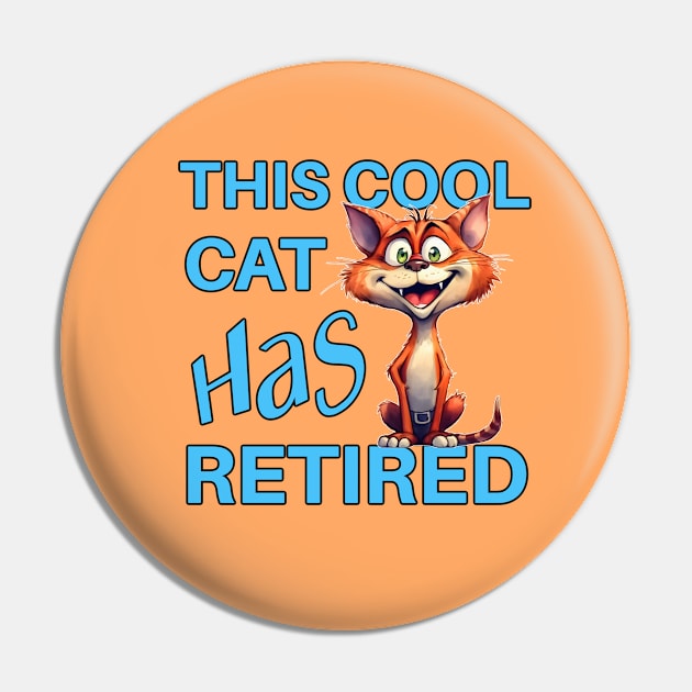 This Cool Cat Has Retired Pin by Wilcox PhotoArt