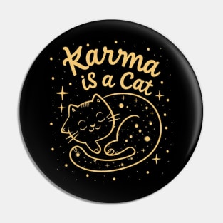 Karma Is A Cat Pin