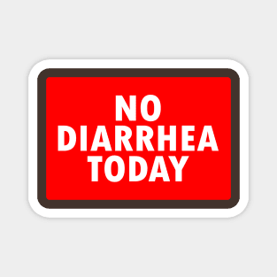 No Diarrhea Today Magnet