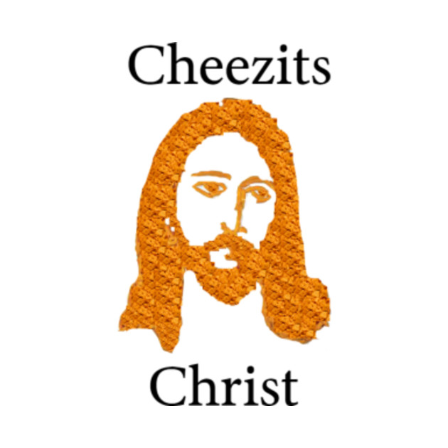 Cheezits Christ Cheezus TShirt TeePublic