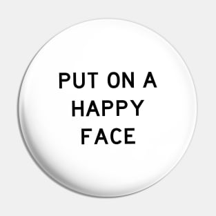 Put On A Happy Face Pin