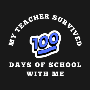 My Teacher Survived 100 Days of School with Me T-Shirt