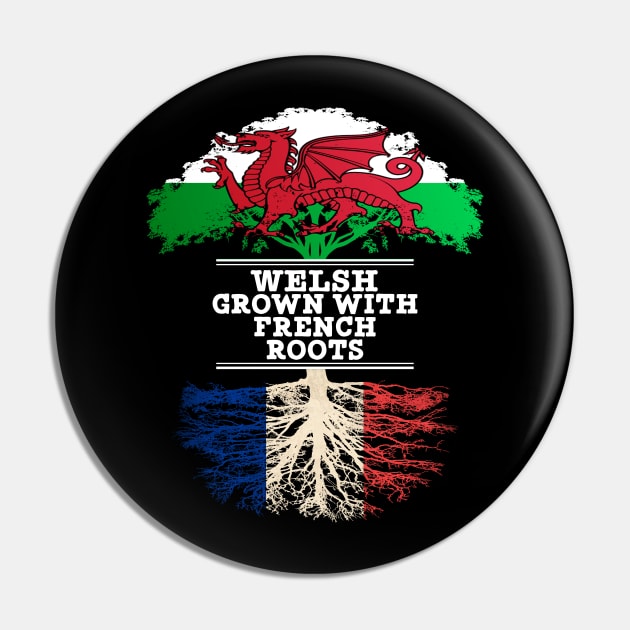 Welsh Grown With French Roots - Gift for French With Roots From France Pin by Country Flags