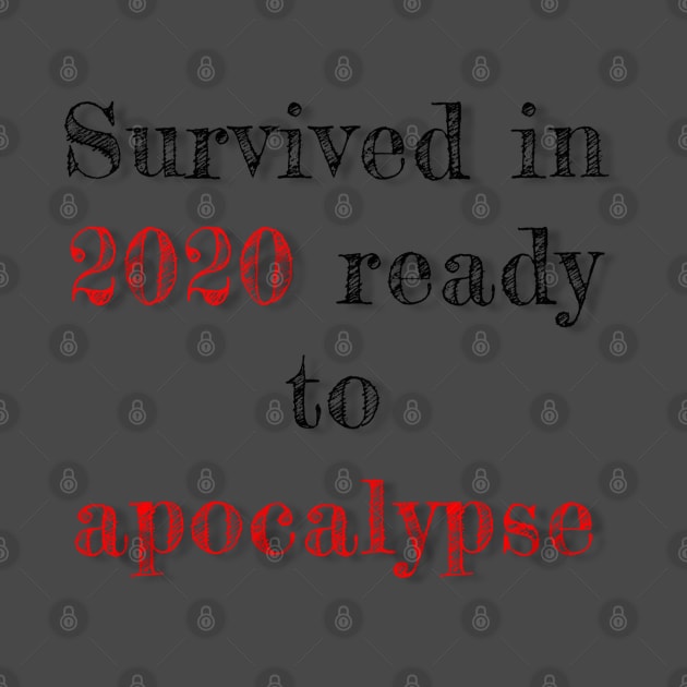 Text “survived in 2020 ready to apocalypse” by Inch