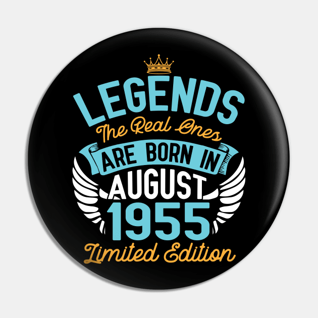 Legends The Real Ones Are Born In August 1955 Limited Edition Happy Birthday 65 Years Old To Me You Pin by bakhanh123